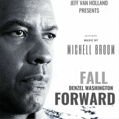 DENZEL WASHINGTON - " Fall Forward " MOTIVATIONAL SPEECH - Jeff van Holland  / Michell Broom