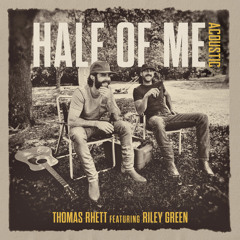Thomas Rhett - Half Of Me (Acoustic) [feat. Riley Green]