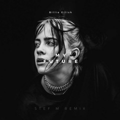 Billie Eilish - My Future (Stef M Remix)