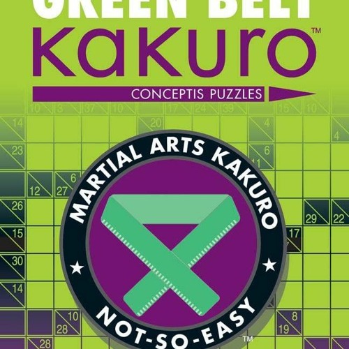 Stream Ebook SecondDegree Green Belt Kakuro (Martial Arts Puzzles Series) from Keirajetyukhan