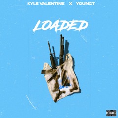 Kyle Valentine - Loaded (ft. YoungT)