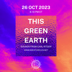 This Green Earth w/ Carl Ritger - 26Oct2023