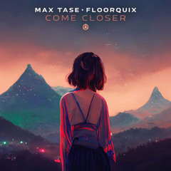 Max Tase & FloorQuix - Come Close