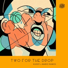 TWO FOR THE DROP -KUDDY x MARIO RAMOS(Original Mix)