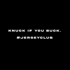 Knuck If You Buck. #jerseyclub