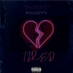 BigGlizzyTy- Tired