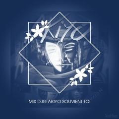 MIX DJG AKIYO SOUVIENT TOI