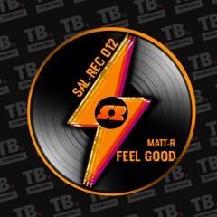 TB Premiere: Matt - R - Feel Good [Saltito Records]