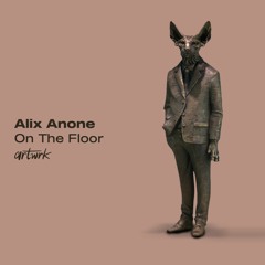Alix Anone - On The Floor [artwrk]
