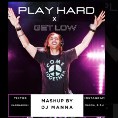 PLAY HARD X GET LOW DJ MANNA