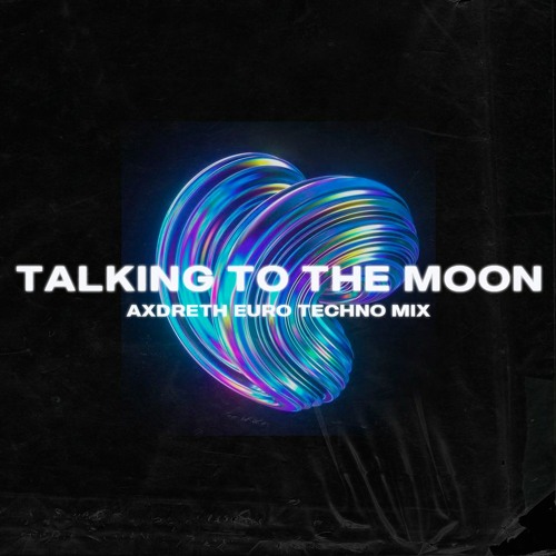 Bruno Mars - Talking To The Moon (Axdreth Euro Techno Mix)