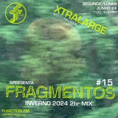 Xtralarge I Fragmentos @FunctionFM 24.06.2024