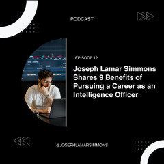 Joseph Lamar Simmons Shares 9 Benefits of Pursuing a Career as an Intelligence Officer