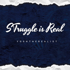 Struggle Is Real-YoshTheRealist
