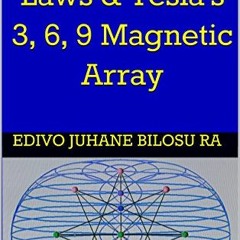 READ [EBOOK EPUB KINDLE PDF] The 7 Hermetic Laws & Tesla's 3, 6, 9 Magnetic Array by  Edivo Juhane B