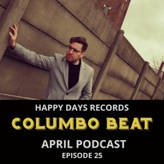 Happy Days Records : Presents > Columbo Beat *** APRIL PODCAST *** EPISODE 25