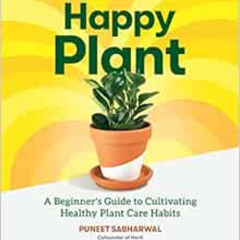[ACCESS] EBOOK 💛 Happy Plant: A Beginner's Guide to Cultivating Healthy Plant Care H