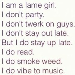 I am a lame girl.