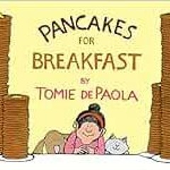 [ACCESS] PDF EBOOK EPUB KINDLE Pancakes For Breakfast by Tomie dePaola 📧