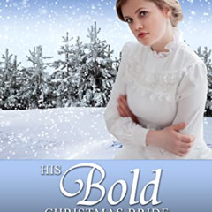 free PDF 💌 His Bold Christmas Bride (Brides of Hidden Pines) by  Faith Reynolds &  G