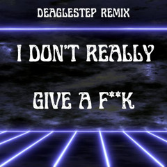 I DONT REALLY GIVE A F**K (feat. Kordhell)