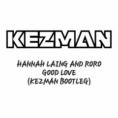 Hannah Laing And RoRo - Good Love (Kezman - DnB Bootleg)