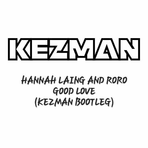 Hannah Laing And RoRo - Good Love (Kezman - DnB Bootleg)