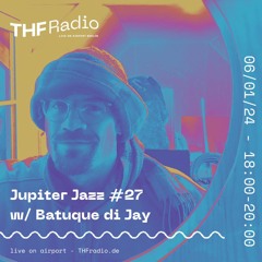 Jupiter Jazz #27 w/ Batuque di Jay // 06.01.24
