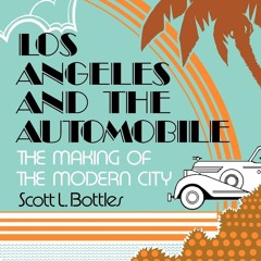 ❤pdf Los Angeles and the Automobile: The Making of the Modern City