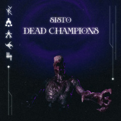 SISTO - DEAD CHAMPIONS