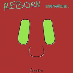 REBORN MARVELOUS