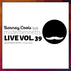 Mister Bennetts [LIVE] VOL. 39 @ Lennox Hotel b2b Barney Cools DJs - 19.03.22