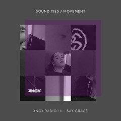4NC¥ Radio 111 - Sound Ties / Movement - Say Grace