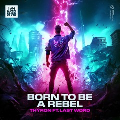BORN TO BE A REBEL (FT. LAST WORD)