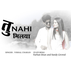 Tu nahi milyaa (feat. Farhan khan & Sandy Grewal)
