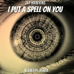 Jay Hawkins — I Put a Spell On You (NEAMARTI Remix)
