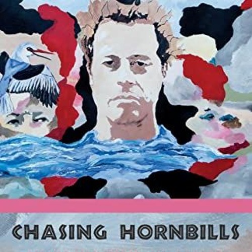 Get PDF EBOOK EPUB KINDLE Chasing Hornbills: Up to My Neck in Africa by  Simon Fenton