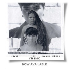 YNSMC - ISSADE ft. Gaudy Mercy