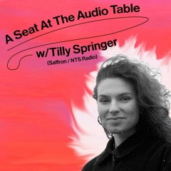 Kye Perry, A Seat At The Audio Table W/ Tilly Springer