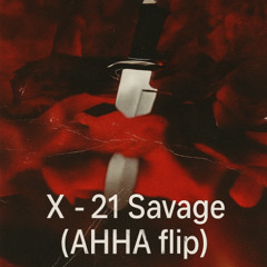 21 Savage - X (AHHA flip)