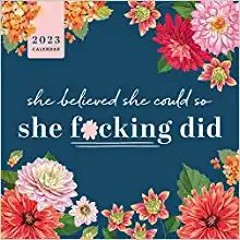 2023 She Believed She Could So She F*cking Did Wall Calendar: Get Sh*t Done & Keep Persisting (Inspi