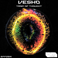 Vesho - Train Of Thought (Original Mix ) EFF024