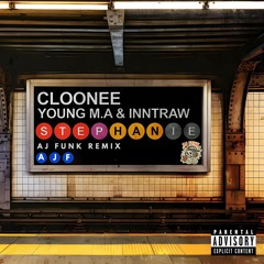 Stephanie (AJ Funk Remix) - Cloone, Young M.A & Inntraw