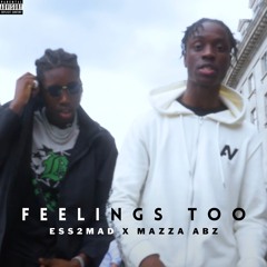 FEELINGS TOO - Ess2Mad x Mazza Abz (Official Song)