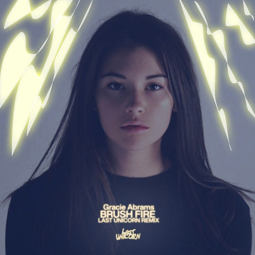 Gracie Abrams - Brush Fire (Last Unicorn Remix)