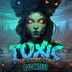 {WINNING ENTRY}TOXIC: THE VOODOO CURSE EXPLORE DJ CONTEST