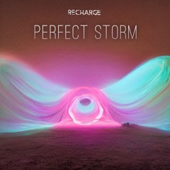 Recharge - Perfect Storm (Out Now)