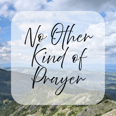 No Other Kind of Prayer