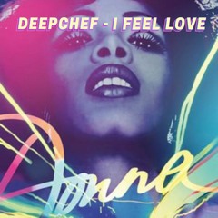 DEEPCHEF - I FEEL LOVE (Radio Edit) [FREE DOWNLOAD]