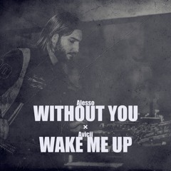 Alesso vs. Avicii & Aloe Blacc - Without You / Wake Me Up